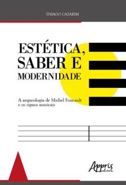 Imagem de ESTETICA, SABER MODERNIDADE: A ARQUEOLOGIA DE MICHEL FOUCAULT E OS SIGNOS MUSICAIS