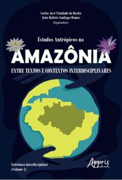 Picture of ESTUDOS ANTROPICOS NA AMAZONIA: ENTRE TEXTOS E CONTEXTOS INTERDISCIPLINARES; COLETANEA INTERDISCIPLINAR (VOLUME 1)
