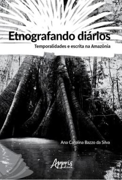 Picture of ETNOGRAFANDO DIARIOS: TEMPORALIDADES E ESCRITA NA AMAZONIA