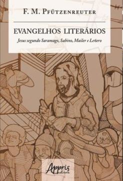 Imagem de EVANGELHOS LITERARIOS - JESUS SEGUNDO SARAMAGO, SABINO, MAILER E LENERO