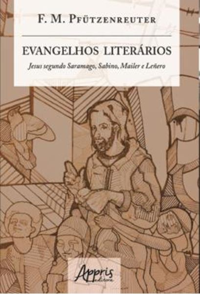 Picture of EVANGELHOS LITERARIOS - JESUS SEGUNDO SARAMAGO, SABINO, MAILER E LENERO