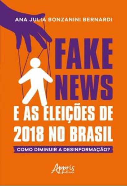 Picture of FAKE NEWS E AS ELEICOES DE 2018 NO BRASIL: COMO DIMINUIR A DESINFORMACAO?