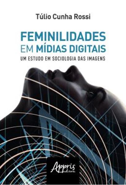 Picture of FEMINILIDADES EM MIDIAS DIGITAIS: UM ESTUDO DE SOCIOLOGIA DAS IMAGENS