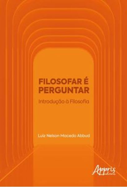 Picture of FILOSOFAR E PERGUNTAR: INTRODUCAO A  FILOSOFIA