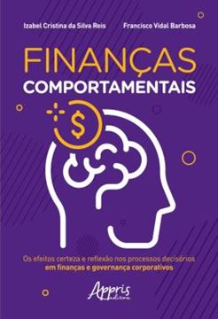Imagem de FINANCAS COMPORTAMENTAIS: OS EFEITOS CERTEZA E REFLEXAO NOS PROCESSOS DECISORIOS EM FINANCAS E GOVERNANCA CORPORATIVOS