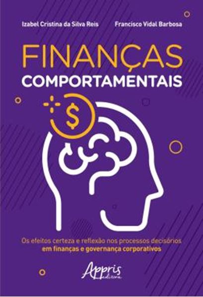 Picture of FINANCAS COMPORTAMENTAIS: OS EFEITOS CERTEZA E REFLEXAO NOS PROCESSOS DECISORIOS EM FINANCAS E GOVERNANCA CORPORATIVOS