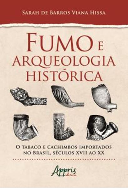 Picture of FUMO E ARQUEOLOGIA HISTORICA: O TABACO E CACHIMBOS IMPORTADOS NO BRASIL, SECULOS XVII AO XX