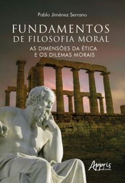 Imagem de FUNDAMENTOS DE FILOSOFIA MORAL: AS DIMENSOES DA ETICA E OS DILEMAS MORAIS