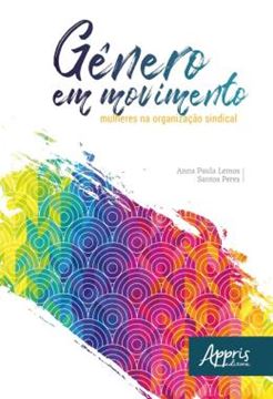Imagem de GENERO EM MOVIMENTO: MULHERES NA ORGANIZACAO SINDICAL