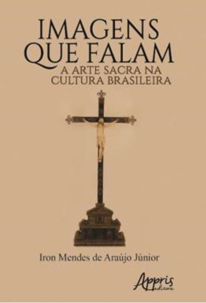 Picture of IMAGENS QUE FALAM - A ARTE SACRA NA CULTURA BRASILEIRA