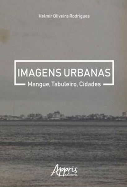 Picture of IMAGENS URBANAS: MANGUE, TABULEIRO, CIDADES