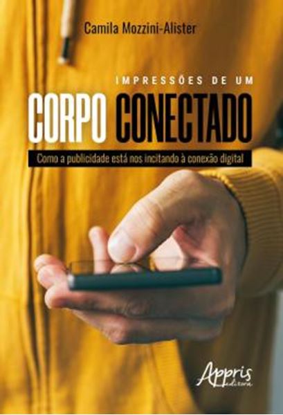 Picture of IMPRESSOES DE UM CORPO CONECTADO: COMO A PUBLICIDADE ESTA NOS INCITANDO A CONEXAO DIGITAL