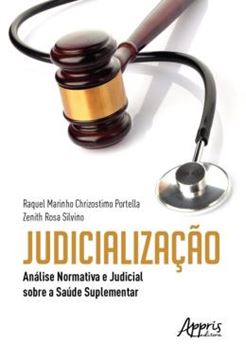 Imagem de JUDICIALIZACAO - ANALISE NORMATIVA E JUDICIAL SOBRE A SAUDE SUPLEMENTAR