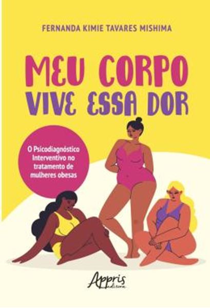 Picture of MEU CORPO VIVE ESSA DOR: O PSICODIAGNOSTICO INTERVENTIVO NO TRATAMENTO DE MULHERES OBESAS
