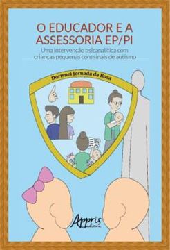 Imagem de O EDUCADOR E A ASSESSORIA EP/PI: UMA INTERVENCAO PSICANALITICA COM CRIANCAS PEQUENAS COM SINAIS DE AUTISMO