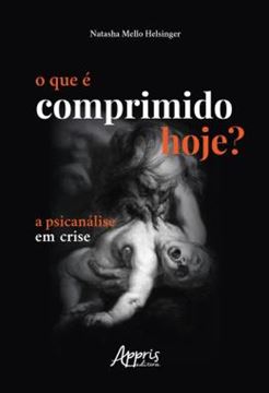 Imagem de O QUE E COMPRIMIDO HOJE?: A PSICANALISE EM CRISE