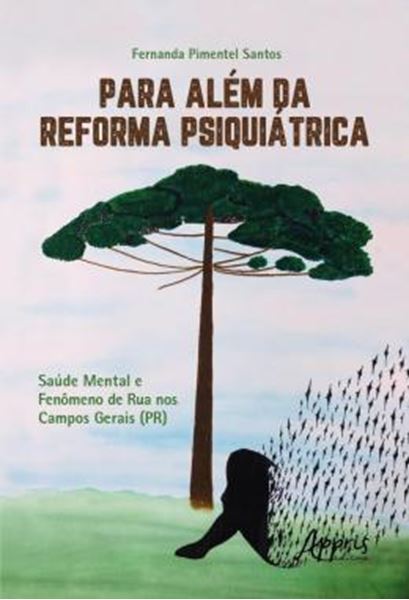Picture of PARA ALEM DA REFORMA PSIQUIATRICA: SAUDE MENTAL E FENOMENO DE RUA NOS CAMPOS GERAIS (PR)