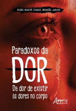 Imagem de PARADOXOS DA DOR: DA DOR DE EXISTIR AS DORES NO CORPO