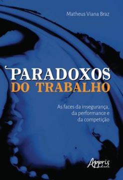 Imagem de PARADOXOS DO TRABALHO: AS FACES DA INSEGURANCA, DA PERFORMANCE E DA COMPETICAO