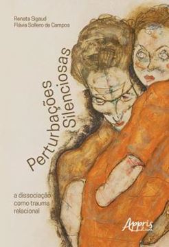 Imagem de PERTURBACOES SILENCIOSAS - A DISSOCIACAO COMO TRAUMA RELACIONAL