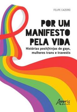 Imagem de POR UM MANIFESTO PELA VIDA - HISTORIAS POSIT(HIV)AS DE GAYS, MULHERES TRANS E TRAVESTIS