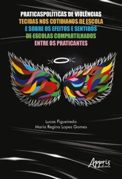 Imagem de PRATICASPOLITICAS DE VIOLENCIAS TECIDAS NOS COTIDIANOS DE ESCOLA E SOBRE OS EFEITOS E SENTIDOS DE ESCOLAS COMPARTILHADOS ENTRE OS PRATICANTES