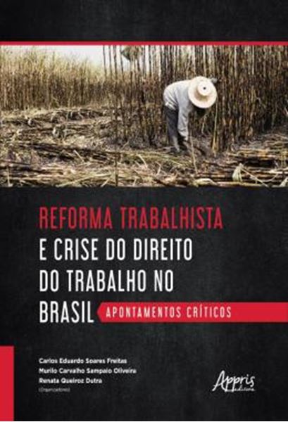 Picture of REFORMA TRABALHISTA E CRISE DO DIREITO DO TRABALHO NO BRASIL - APONTAMENTOS CRITICOS