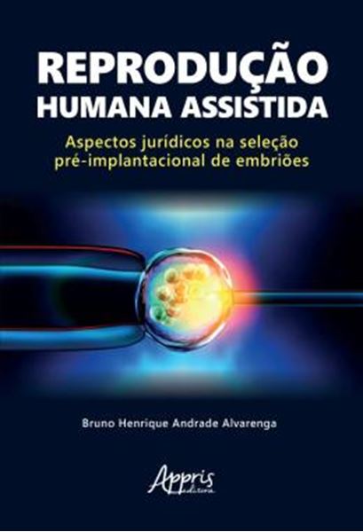 Picture of REPRODUCAO HUMANA ASSISTIDA - ASPECTOS JURIDICOS NA SELECAO PRE-IMPLANTACIONAL DE EMBRIOES