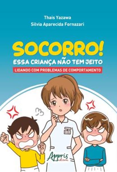 Picture of SOCORRO! ESSA CRIANCA NAO TEM JEITO: LIDANDO COM PROBLEMAS DE COMPORTAMENTO