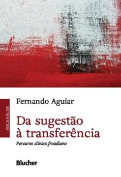 Imagem de DA SUGESTAO A TRANSFERENCIA - PERCURSO CLINICO FREUDIANO
