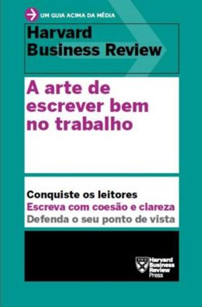 Picture of A ARTE DE ESCREVER BEM NO TRABALHO - UM GUIA ACIMA DA MEDIA - HBR