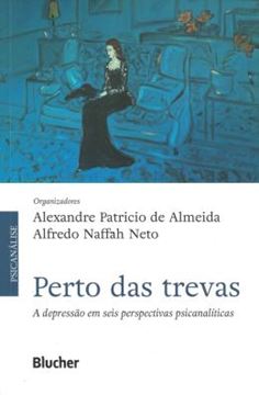 Imagem de PERTO DAS TREVAS - A DEPRESSAO EM SEIS PERSPECTIVAS PSICANALITICAS