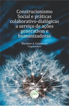 Imagem de CONSTRUCIONISMO SOCIAL E PRATICAS COLABORATIVO-DIALOGICAS A SERVICO DE ACOES GENERATIVAS E HUMANIZADORAS