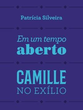 Imagem de EM UM TEMPO ABERTO E CAMILLE NO EXILIO