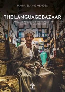 Imagem de THE LANGUAGE BAZAAR - LANGUAGE ACQUISITION AND USAGE IN NA EGYPTION TOURIS MARKET