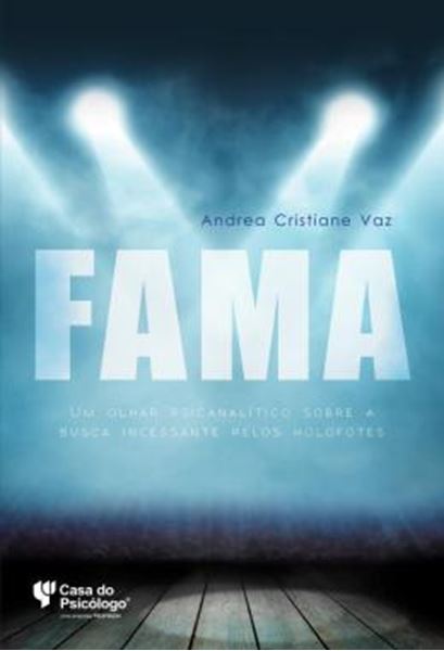 Picture of FAMA - UM OLHAR PSICANALITICO PELA BUSCA INCESSANTE PELOS HOLOFOTES