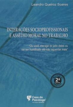 Imagem de INTERACOES SOCIOPROFISSIONAIS E ASSEDIO MORAL NO TRABALHO - "OU VOCE INTERAGE DO JEITO DELES OU VAI SER HUMILHADO ATE NAO AGUENTAR MAIS"