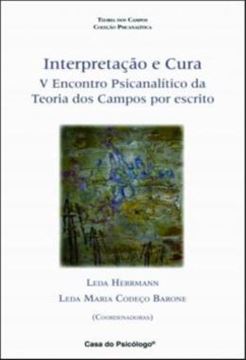 Imagem de INTERPRETACAO E CURA - V ENCONTRO PSICANALITICO DA TEORIA DOS CAMPOS POR ESCRITO
