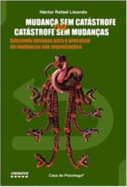 Picture of MUDANCA SEM CATASTROFE OU CATASTROFES SEM MUDANCAS - LIDERANDO PESSOAS PARA O PROCESSO DE MUDANCA