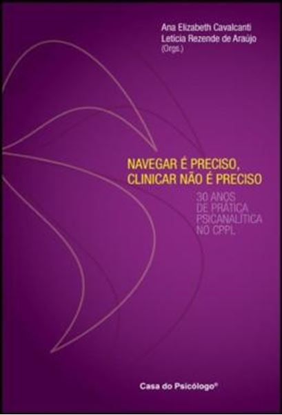 Picture of NAVEGAR E PRECISO, CLINICAR NAO E PRECISO - 30 ANOS DE CLINICA PSICANALITICA NO CPPL