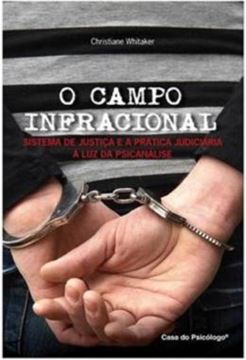 Imagem de O CAMPO INFRACIONAL - SISTEMA DE JUSTICA E A PRATICA JUDICIARIA A LUZ DA PSICANALISE