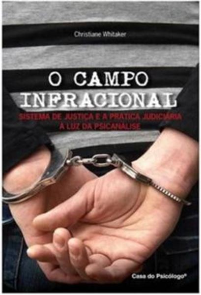 Picture of O CAMPO INFRACIONAL - SISTEMA DE JUSTICA E A PRATICA JUDICIARIA A LUZ DA PSICANALISE