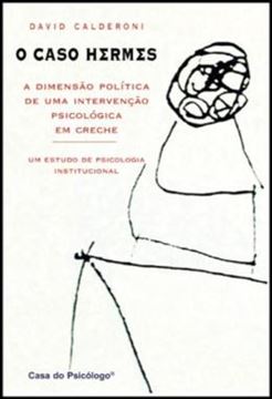 Imagem de O CASO HERMES - A DIMENSAO POLITICA DE UMA INTERVENCAO PSICOLOGICA EM CRECHE - UM ESTUDO DE PSICOLOGIA INSTITUCIONAL