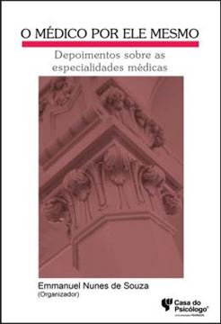Imagem de O MEDICO POR ELE MESMO - DEPOIMENTOS SOBRE AS ESPECIALIDADES MEDICAS
