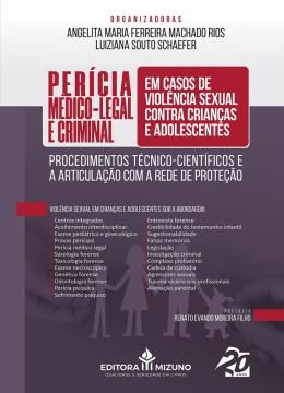 Imagem de PERICIA MÉDICO-LEGAL E CRIMINAL EM CASOS DE VIOLÊNCIA SEXUAL CONTRA CRIANÇAS E ADOLESCENTES. PROCEDIMENTOS TÉCNICO-CIENTÍFICOS E A ARTICULAÇÃO COM A REDE DE PROTEÇÃO - 1ª EDIÇÃO