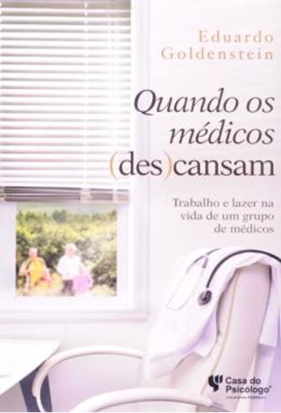 Picture of QUANDO OS MEDICOS (DES)CANSAM - TRABALHO E LAZER NA VIDA DE UM GRUPO DE MEDICOS