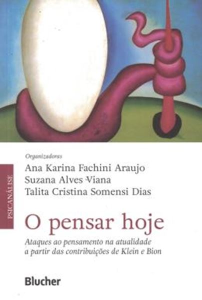Picture of O PENSAR HOJE - ATAQUES AO PENSAMENTO NA ATUALIDADE A PARTIR DAS CONTRIBUICOES DE KLEIN E BION