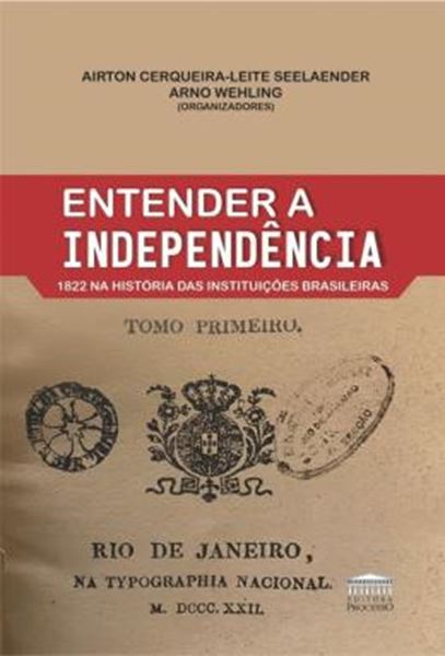 Picture of ENTENDER A INDEPENDENCIA - 1822 NA HISTORIA DAS INSTITUICOES BRASILEIRAS