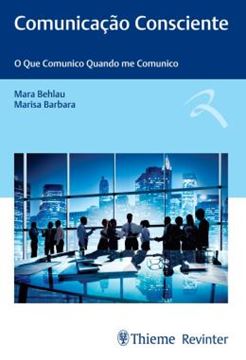 Imagem de COMUNICACAO CONSCIENTE - O QUE COMUNICO QUANDO ME COMUNICO