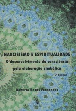 Imagem de NARCISISMO E ESPIRITUALIDADE - O DESENVOLVIMENTO DA CONSCIENCIA PELA ELABORACAO SIMBOLICA